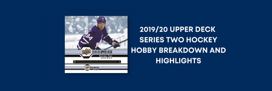 2019/20 UPPER DECK SERIES TWO (2) HOCKEY HOBBY BREAKDOWN AND HIGHLIGHTS